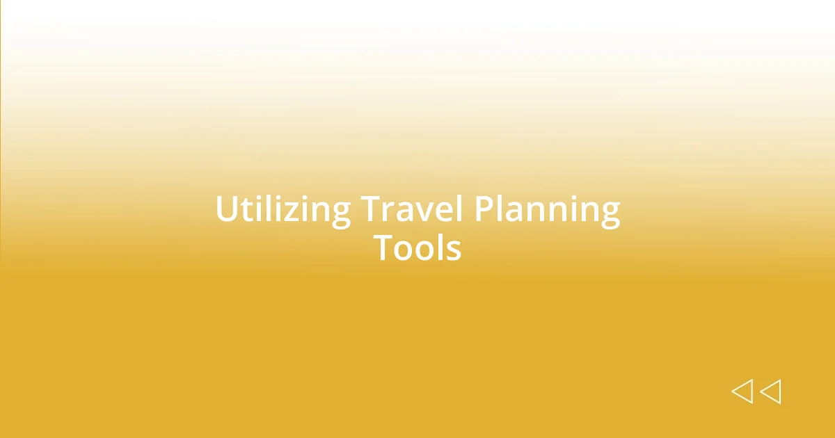 Utilizing Travel Planning Tools