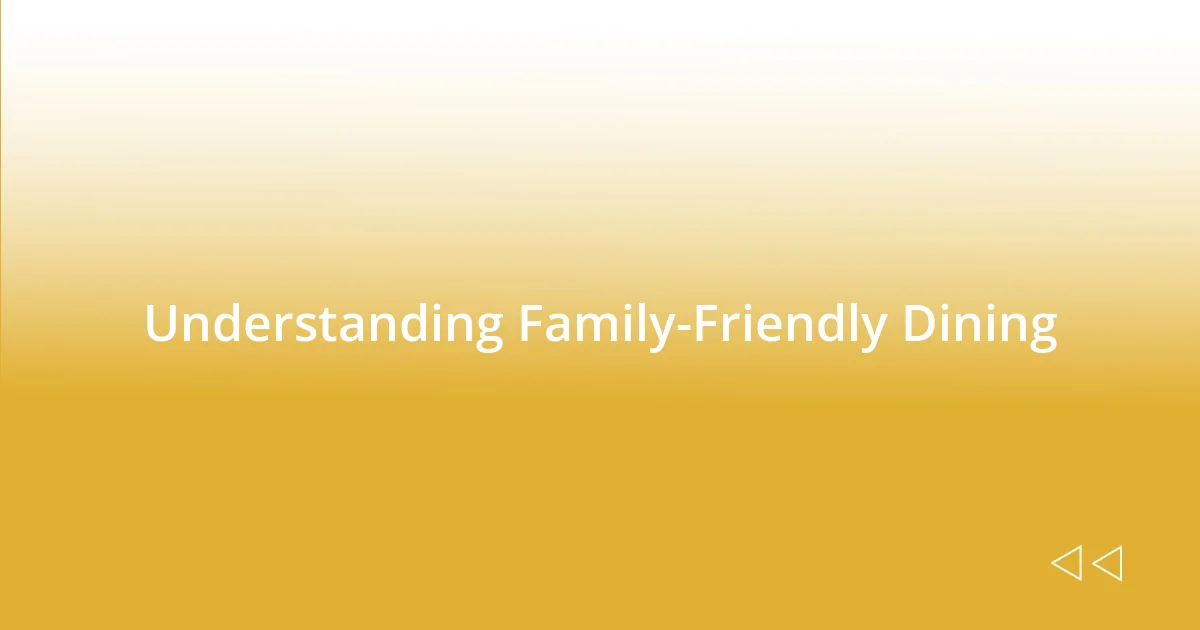 Understanding Family-Friendly Dining