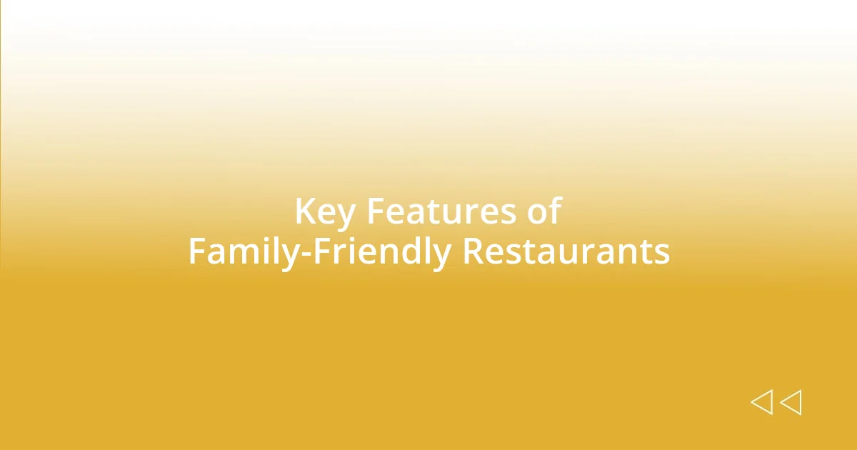 Key Features of Family-Friendly Restaurants