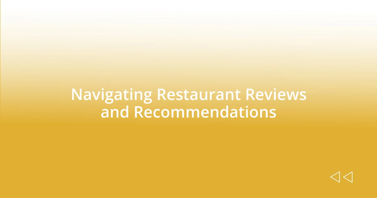 Navigating Restaurant Reviews and Recommendations