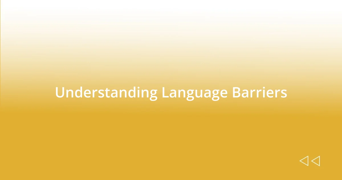 Understanding Language Barriers