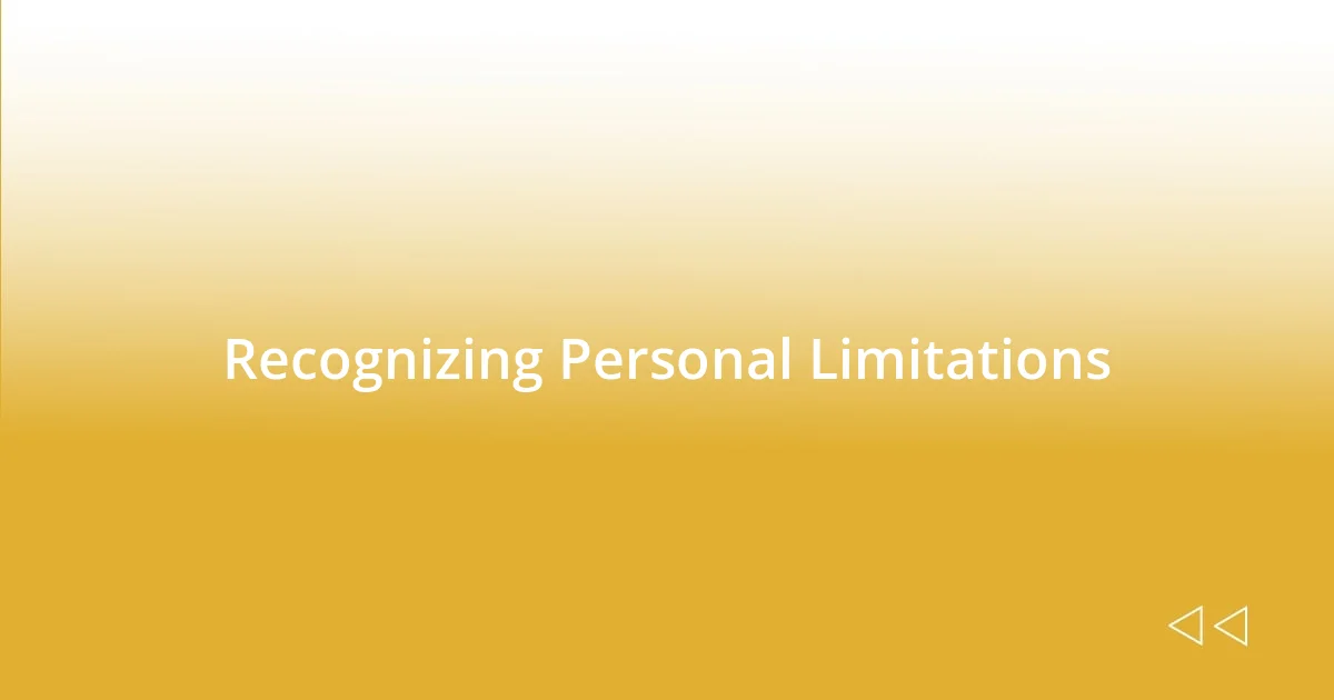 Recognizing Personal Limitations