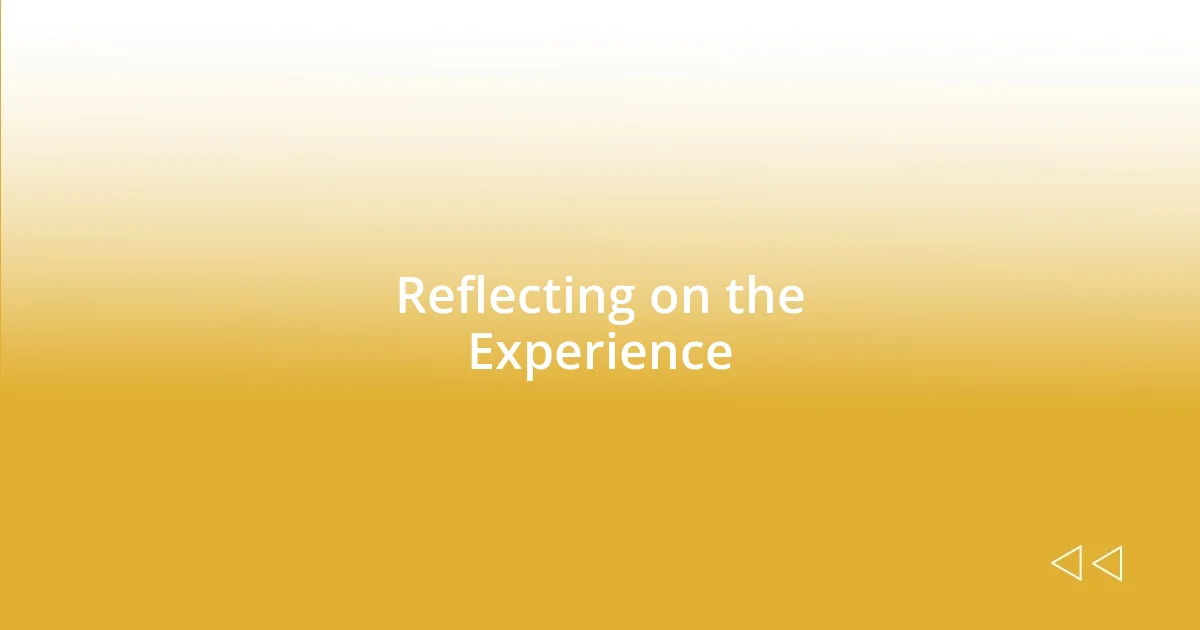 Reflecting on the Experience