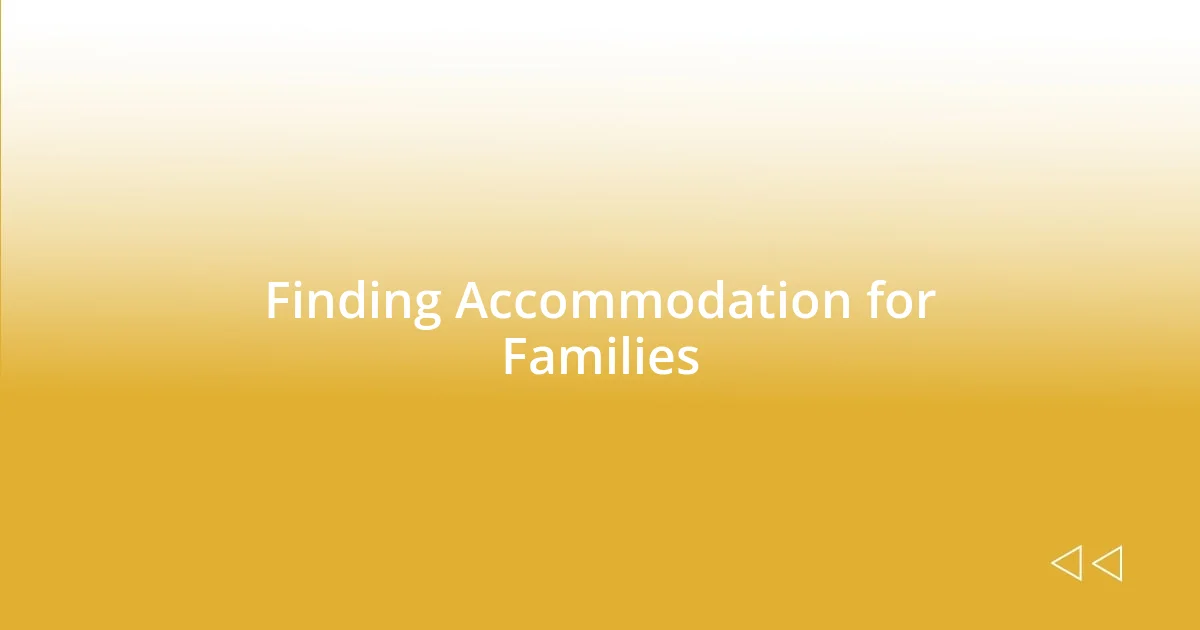 Finding Accommodation for Families