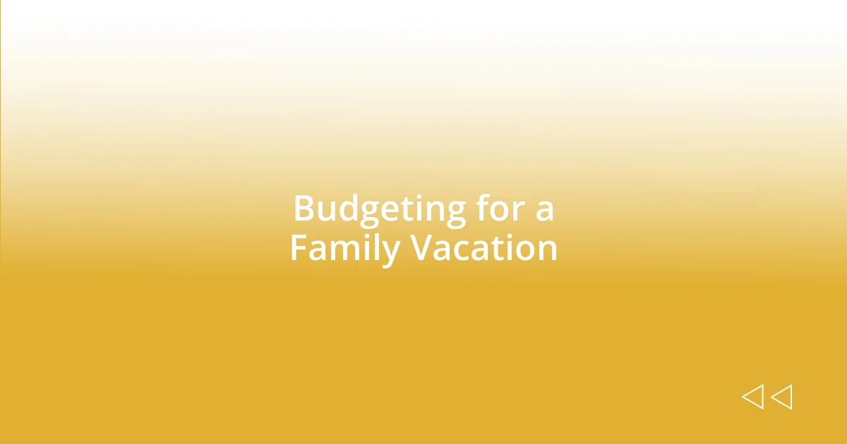 Budgeting for a Family Vacation