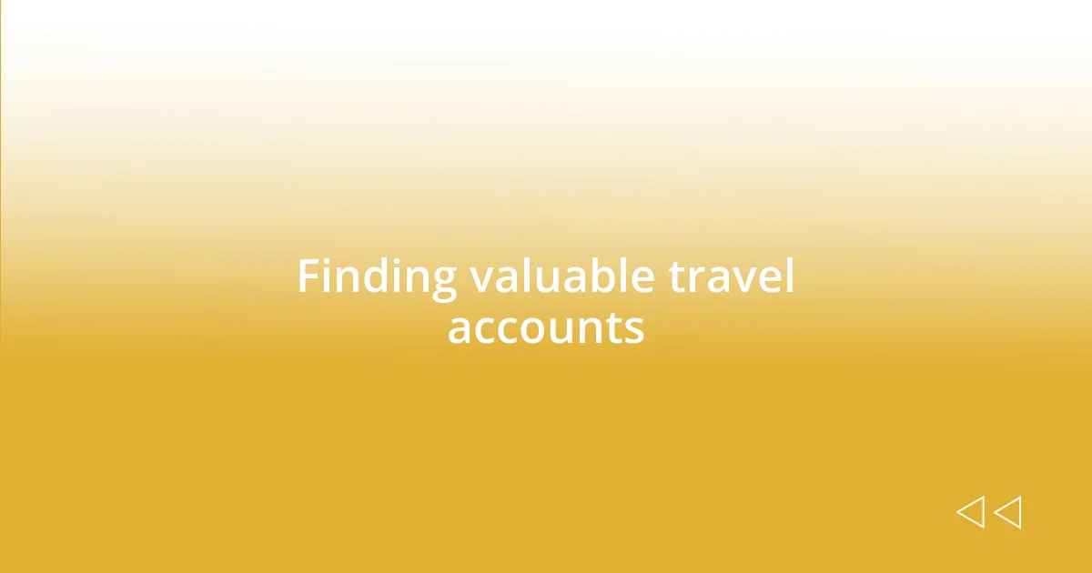 Finding valuable travel accounts