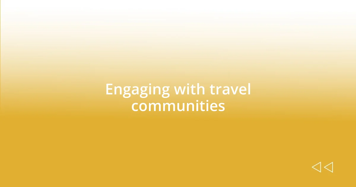 Engaging with travel communities