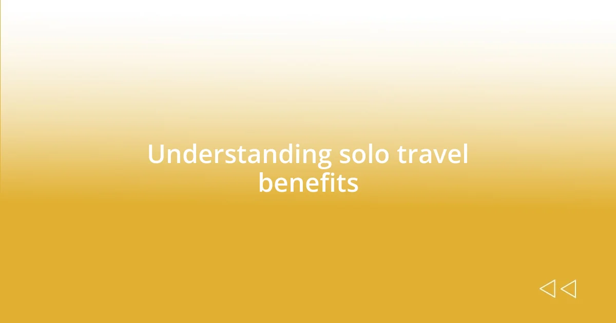 Understanding solo travel benefits