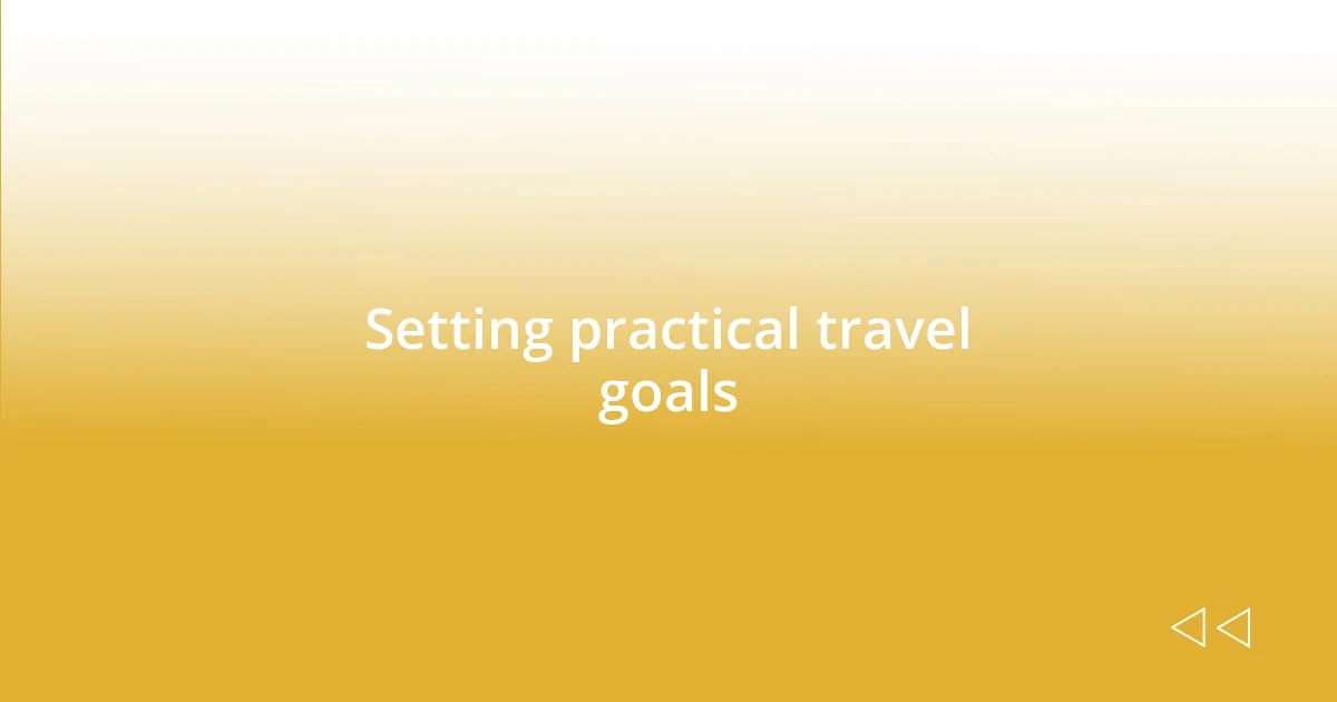 Setting practical travel goals