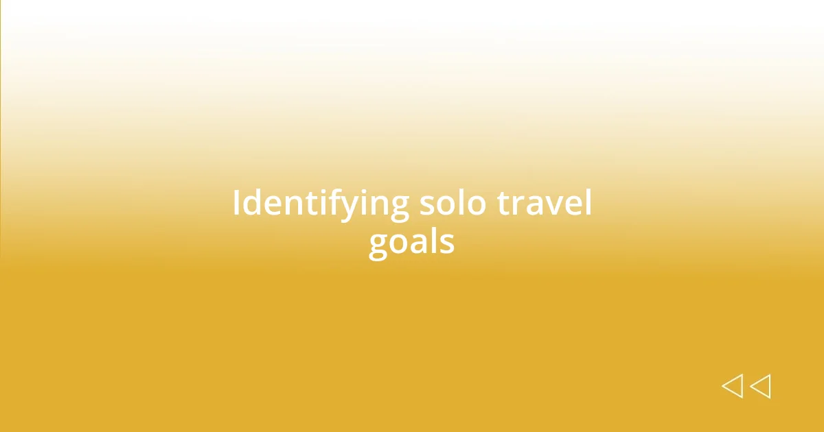 Identifying solo travel goals