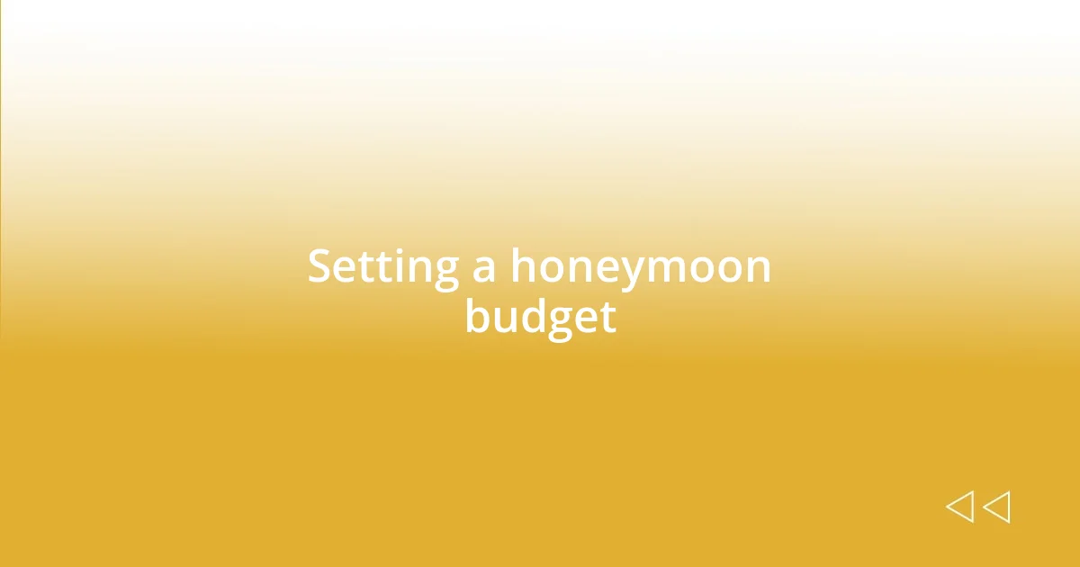 Setting a honeymoon budget