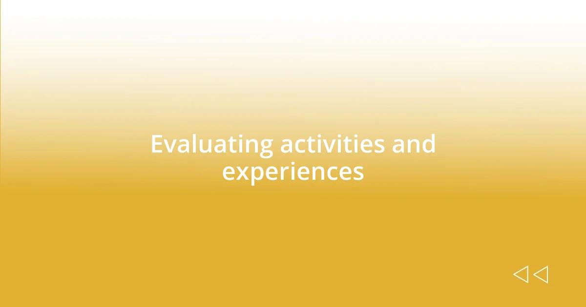 Evaluating activities and experiences