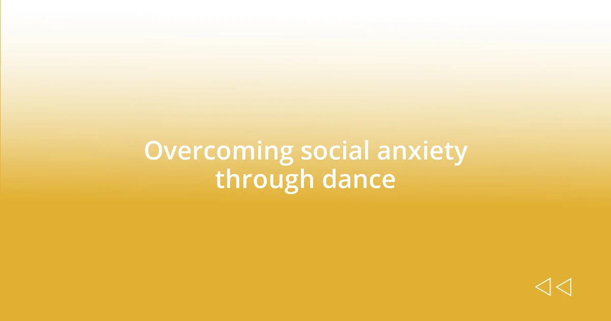 Overcoming social anxiety through dance