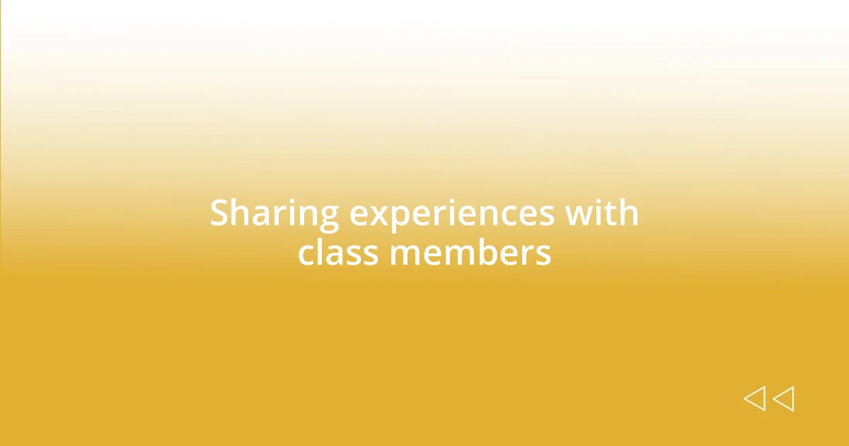 Sharing experiences with class members