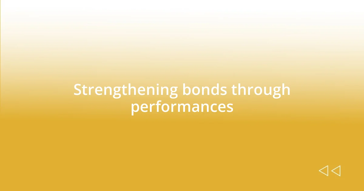 Strengthening bonds through performances