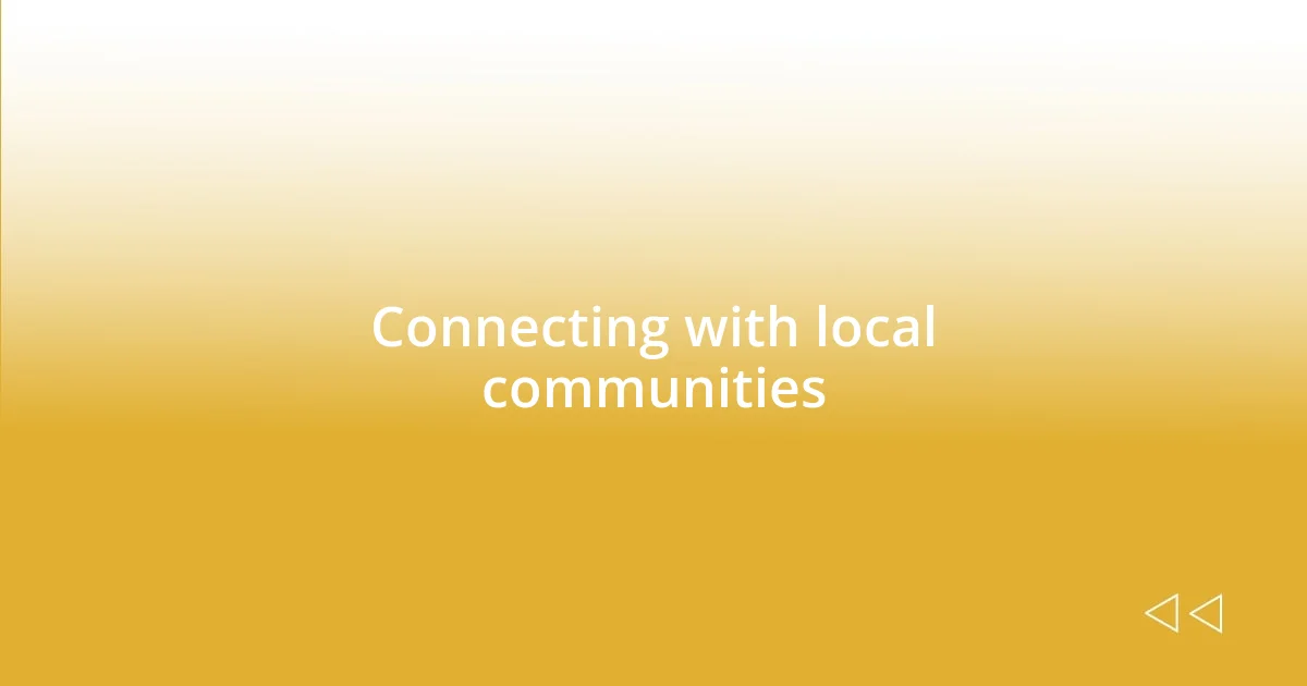 Connecting with local communities