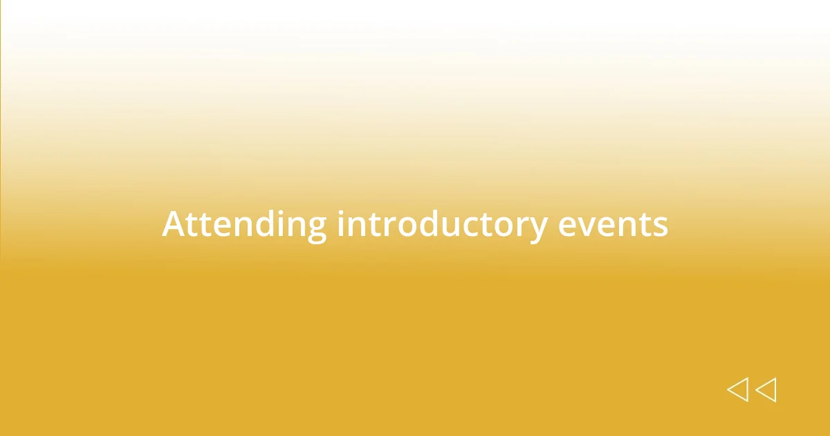 Attending introductory events