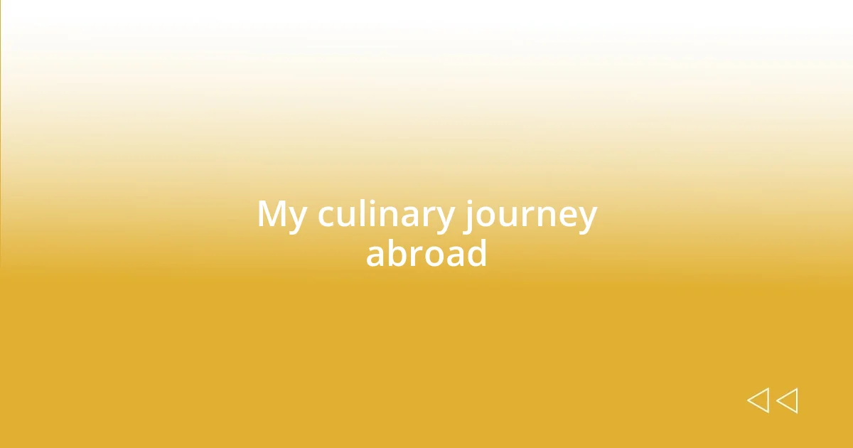 My culinary journey abroad