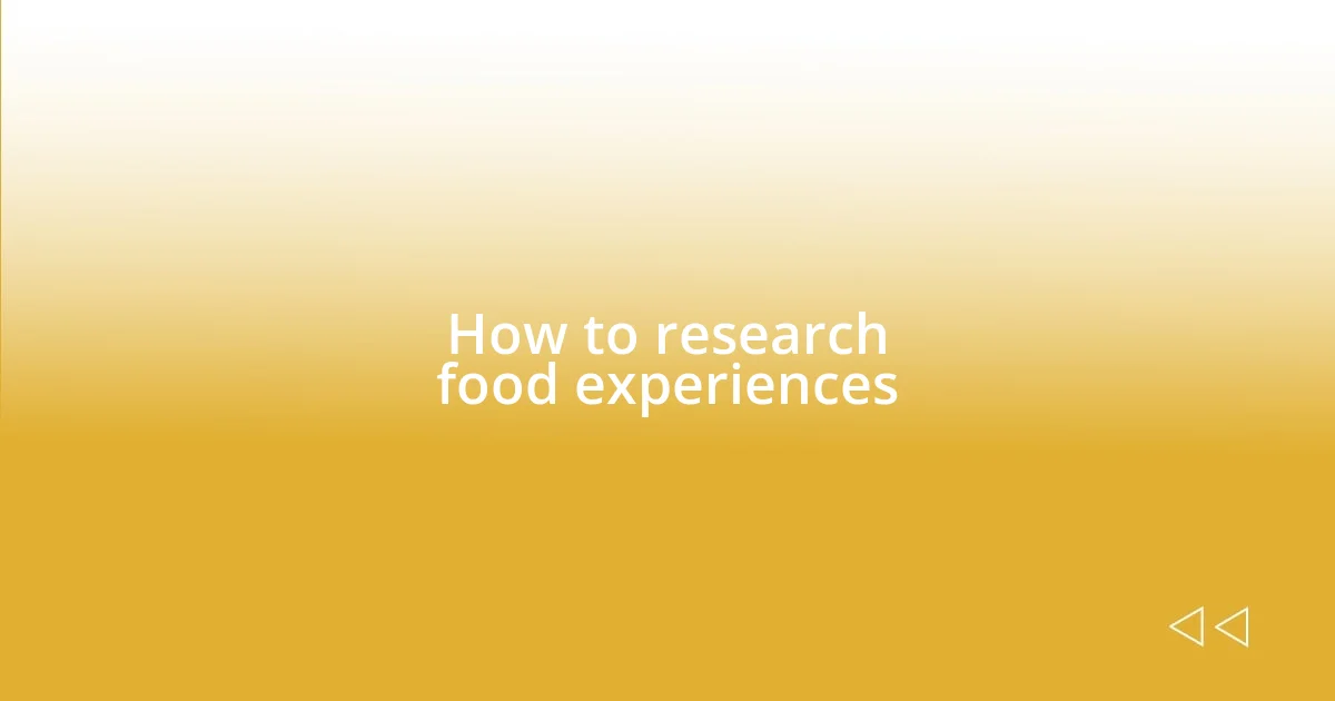 How to research food experiences