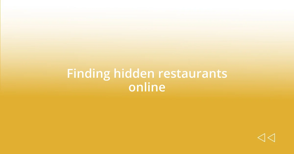 Finding hidden restaurants online