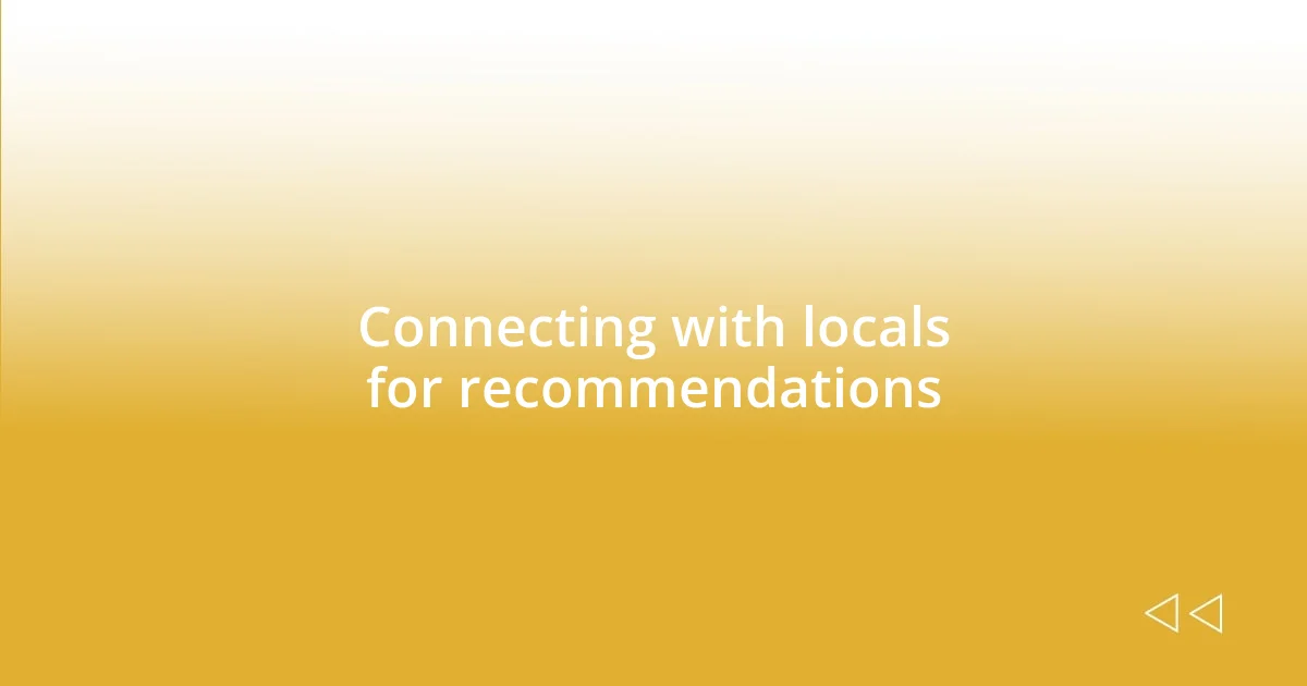 Connecting with locals for recommendations