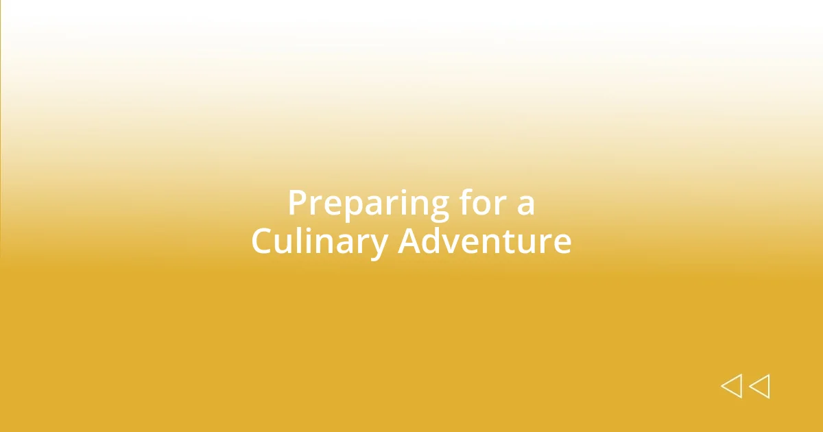 Preparing for a Culinary Adventure