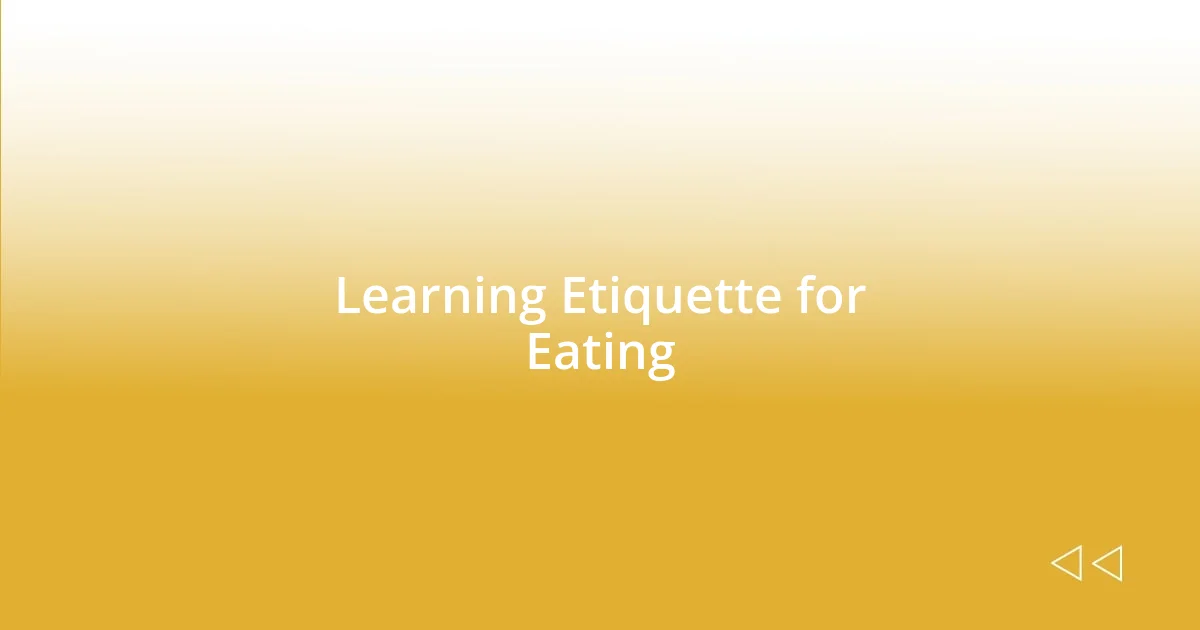 Learning Etiquette for Eating