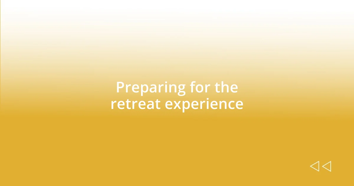 Preparing for the retreat experience