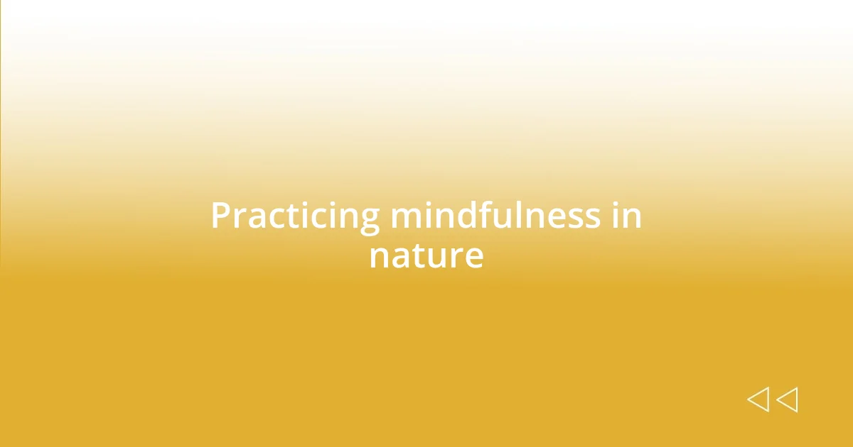 Practicing mindfulness in nature