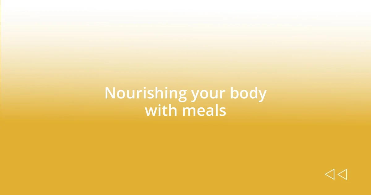 Nourishing your body with meals