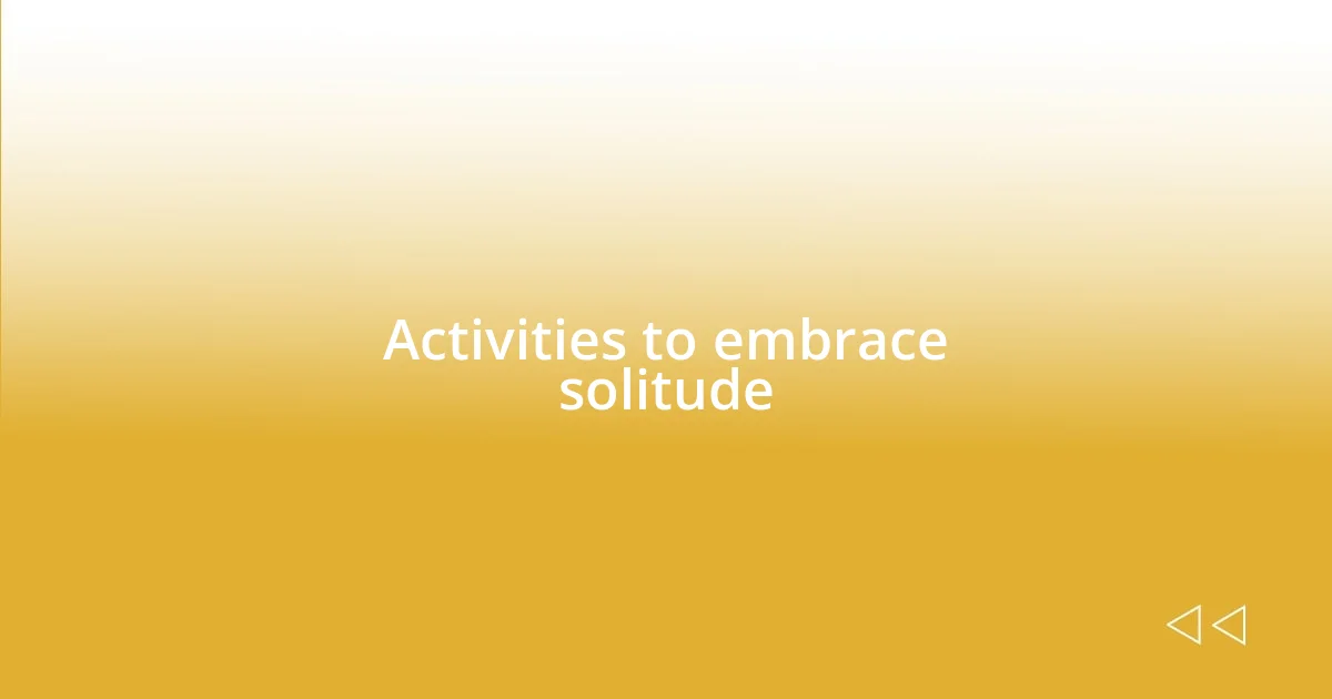 Activities to embrace solitude