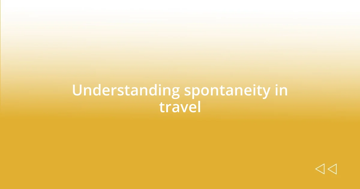 Understanding spontaneity in travel