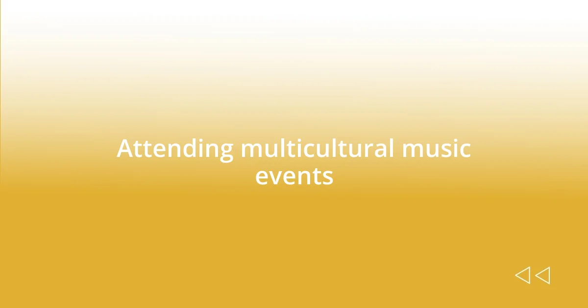 Attending multicultural music events