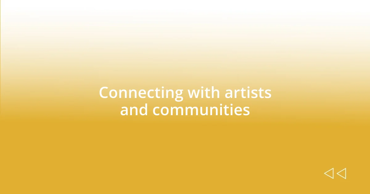 Connecting with artists and communities