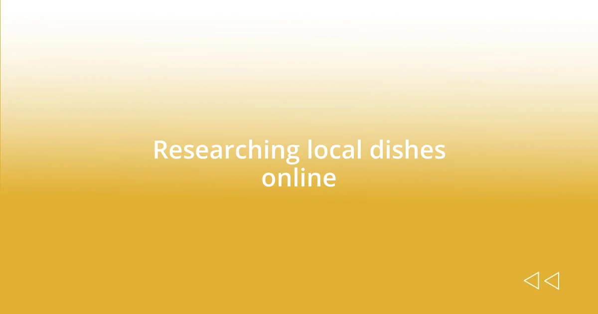 Researching local dishes online