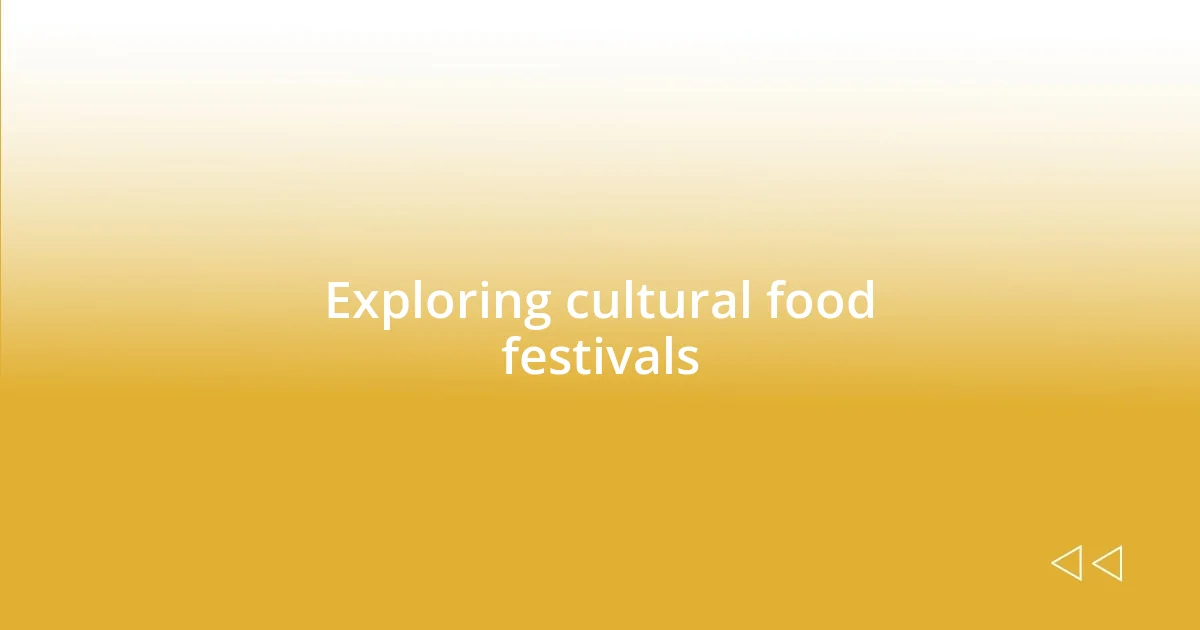 Exploring cultural food festivals