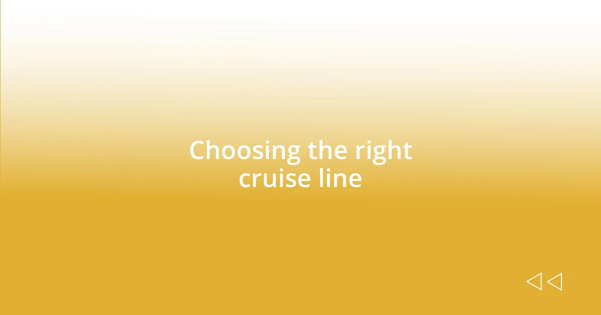 Choosing the right cruise line