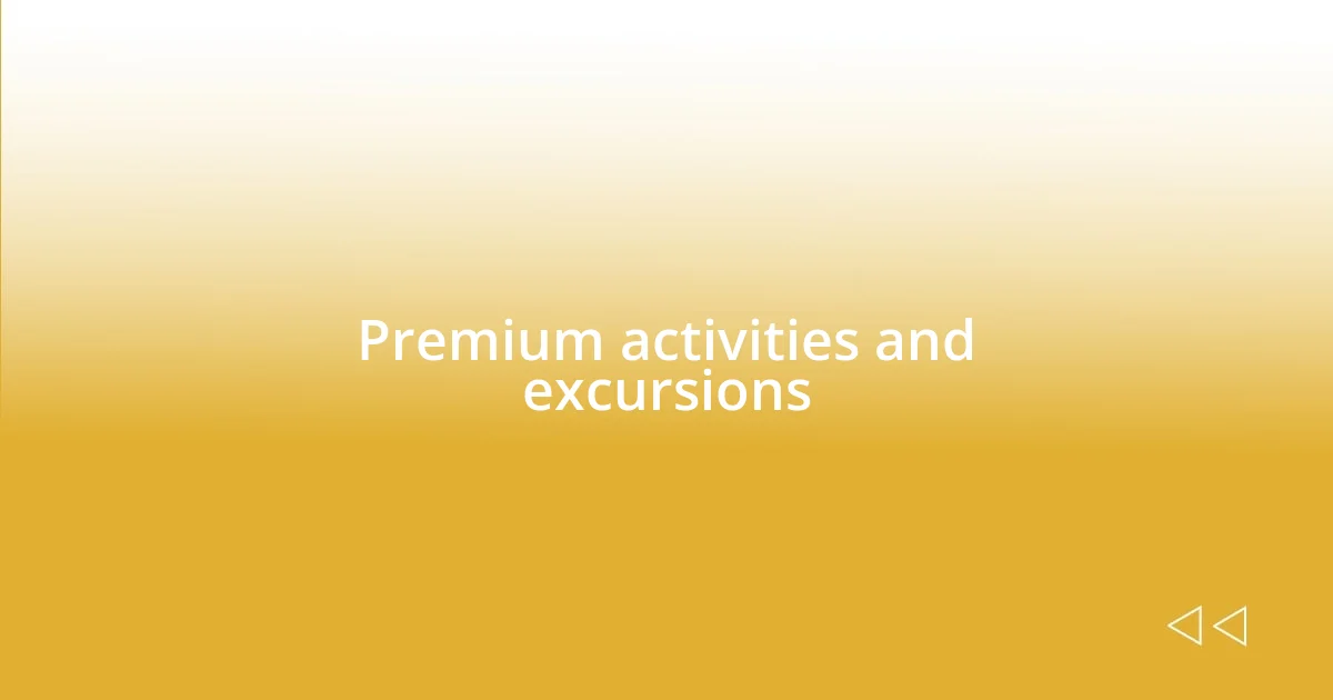 Premium activities and excursions