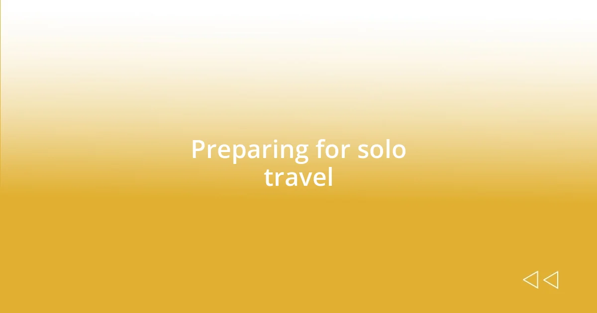 Preparing for solo travel