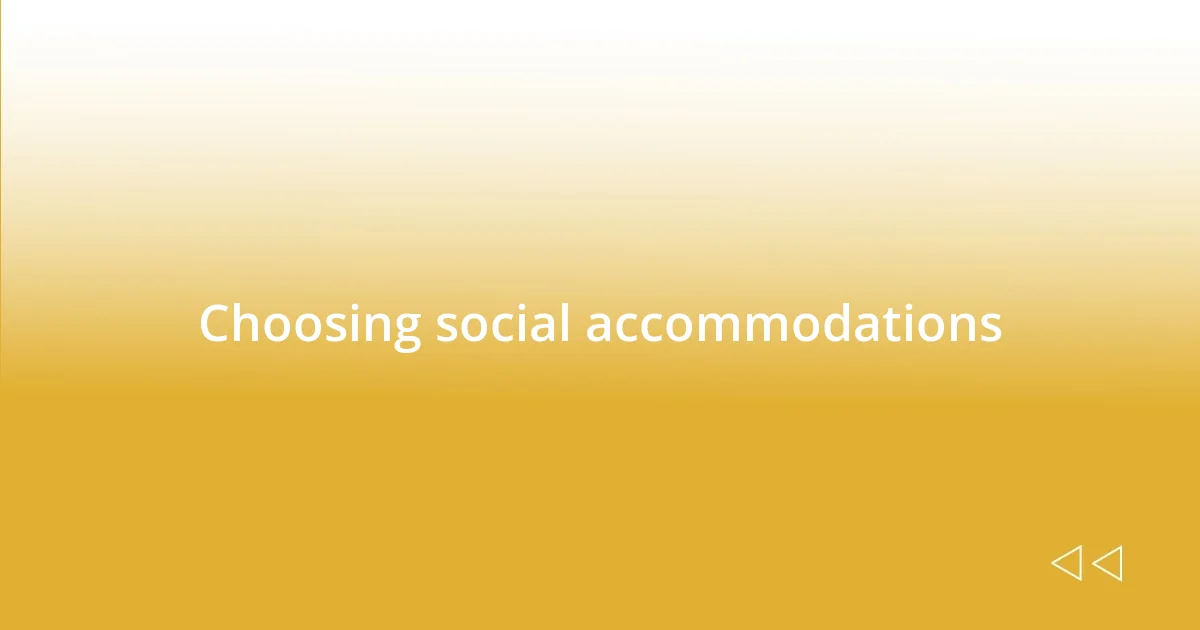 Choosing social accommodations