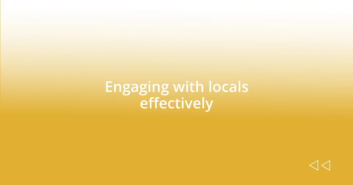 Engaging with locals effectively