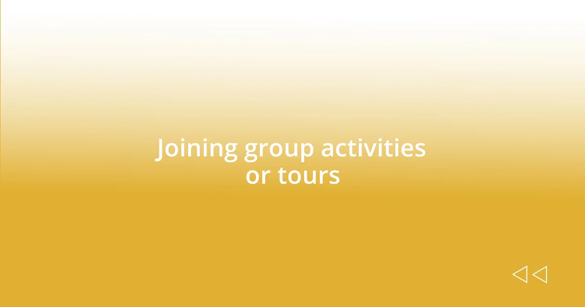 Joining group activities or tours