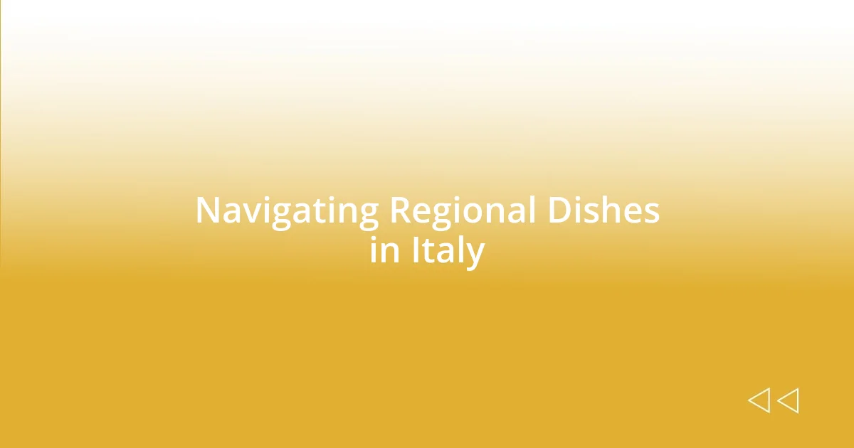 Navigating Regional Dishes in Italy