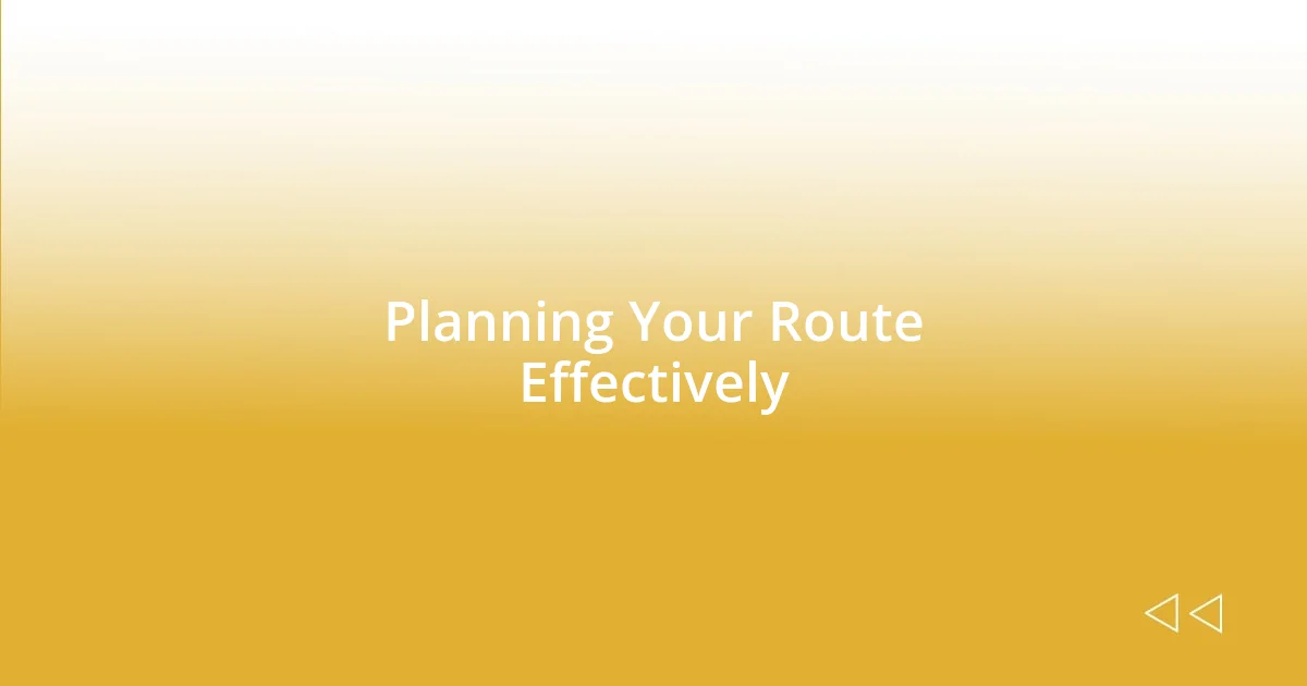 Planning Your Route Effectively