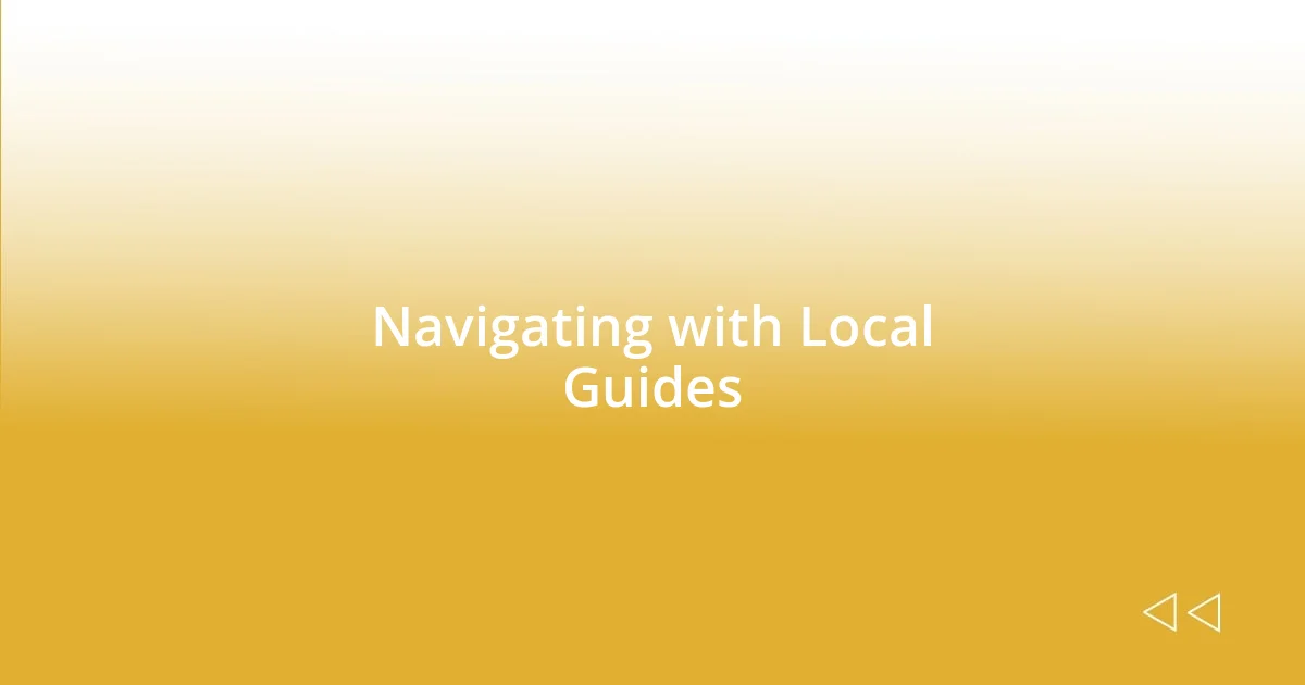 Navigating with Local Guides