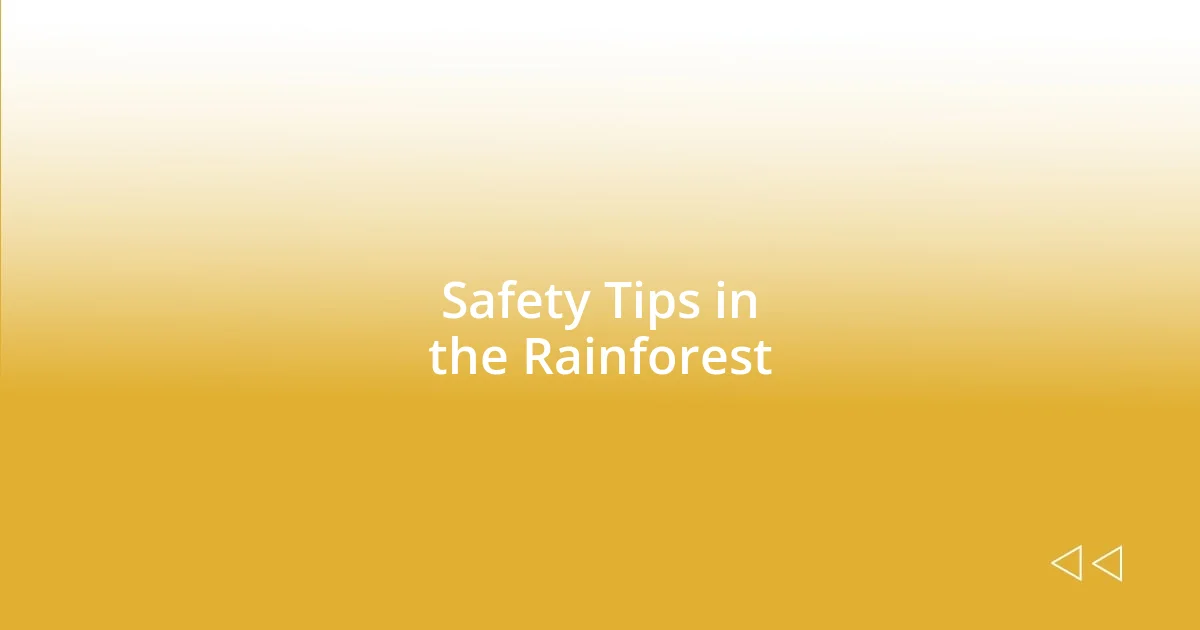 Safety Tips in the Rainforest