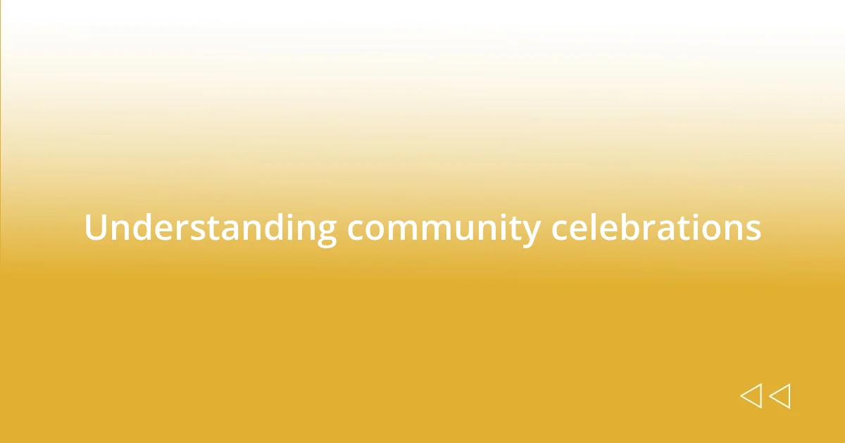 Understanding community celebrations