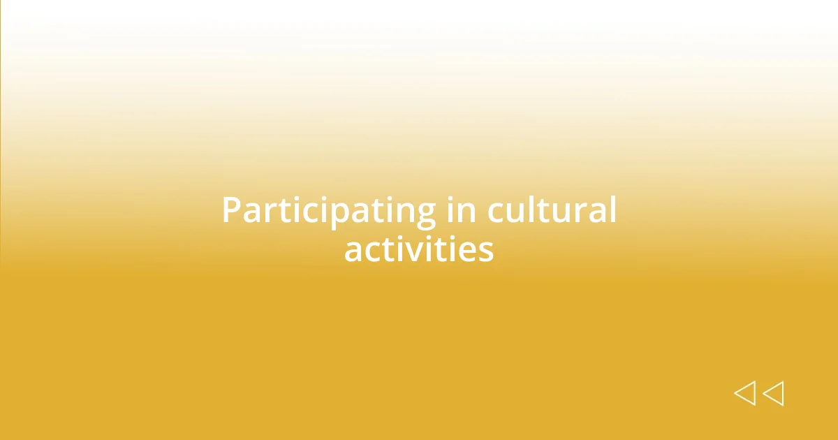 Participating in cultural activities