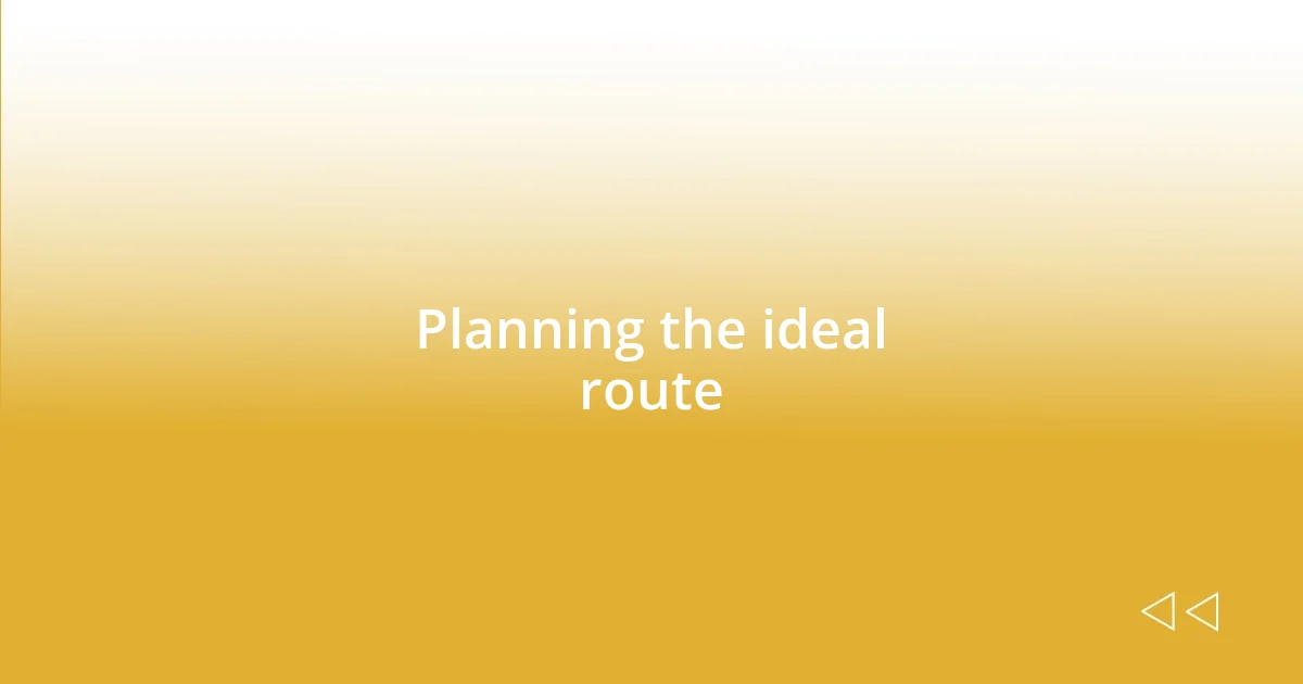 Planning the ideal route