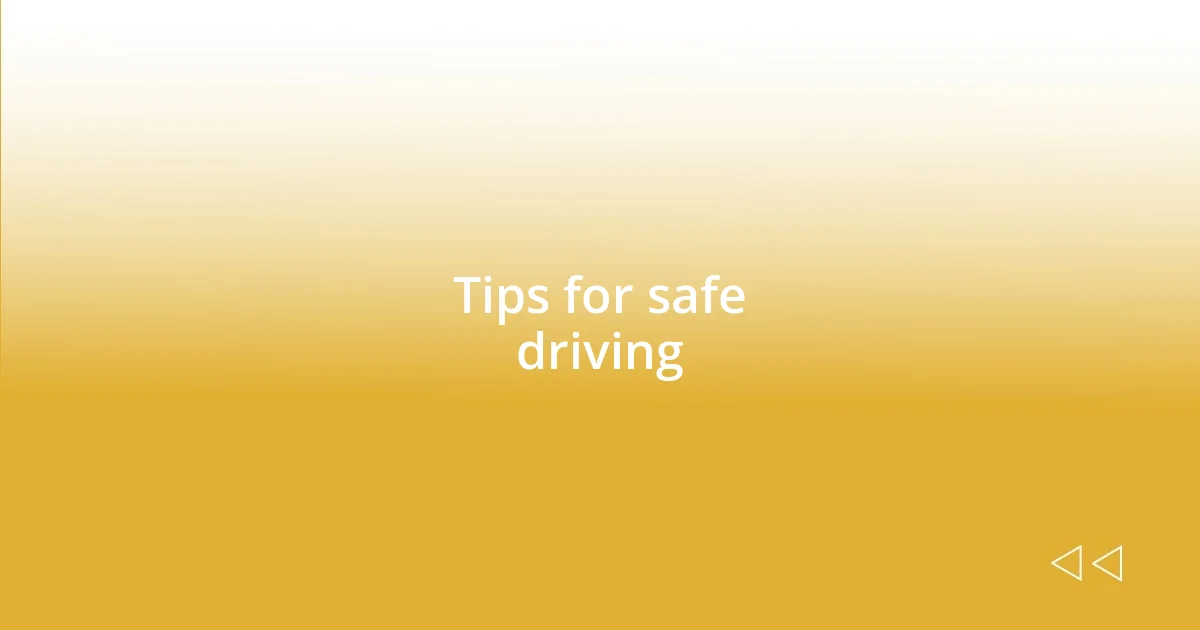 Tips for safe driving